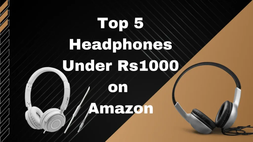 top 5 headphones under 1000 rupees